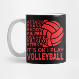 Attack - It's OK I Play Volleyball Mug